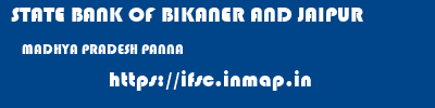 STATE BANK OF BIKANER AND JAIPUR  MADHYA PRADESH PANNA    ifsc code